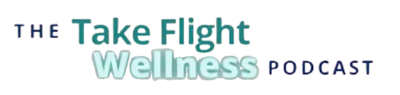 Text reading the take flight wellness podcast