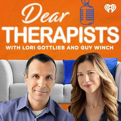 Dear Therapists Podcast with Lori Gottlieb & Guy Winch