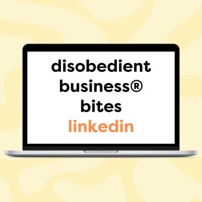 An image of a laptop with the words "Disobedient Business® Bites LinkedIn" on the screen