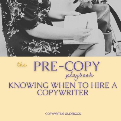 Pre copy playbook for looking for and identifying if it's time to hire a copywriter for your small creative business 