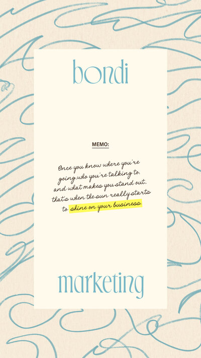 Blue line textured background with a cream box that has the Bondi Marketing blue logo on it and text in the middle that says "memo: once you know where you're going, who you're talking to, and what makes you stand out, that's when the sun really starts to shine on your business"