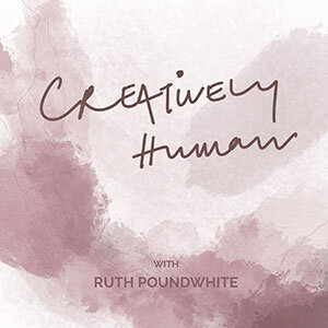 The cover of Ruth Poundwhite's podcast Creatively Human