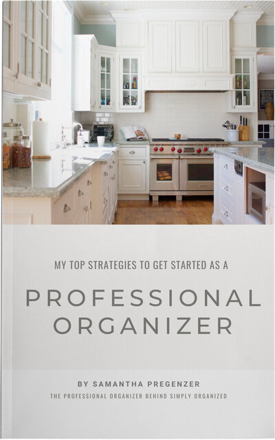 EBOOK: MY TOP STRATEGIES TO GET STARTED AS A PROFESSIONAL ORGANIZER  BY SAMANTHA PREGENZER