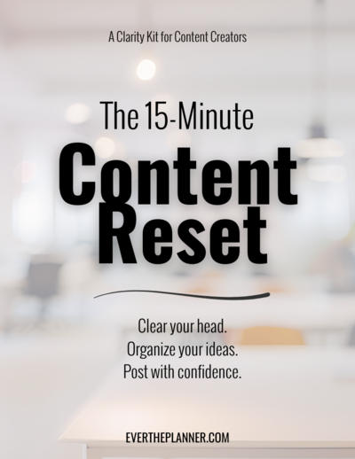 Cover image for The 15-Minute Content Reset—a clarity kit for content creators, with the text Clear your head. Organize your ideas. Post with confidence. on a soft, blurred background.