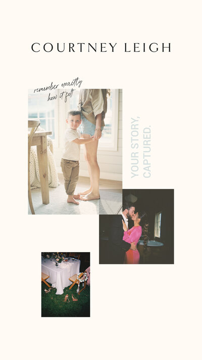 Courtney Leigh photo collage on a cream background with text that says "remember exactly how it felt," and "your story, captured"