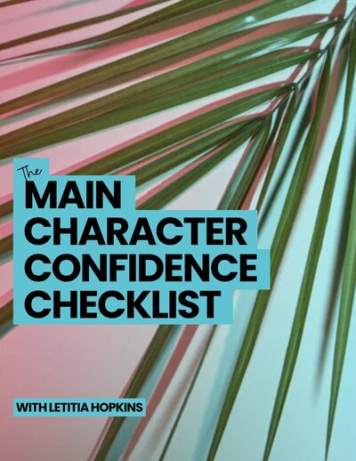 Cover image of the Main Character Confidence Checklist by Letitia Hopkins, designed to help women build confidence, shift their identity, and embody Main Character Energy through self-love and empowerment.