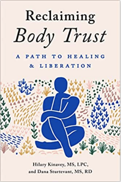 Reclaiming Body Trust a  Path to healing and liveration by Hilary Kinavey and Dana Sturtevant
