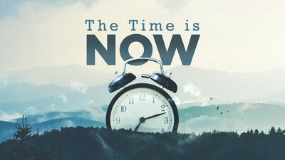 The Time is NOW
