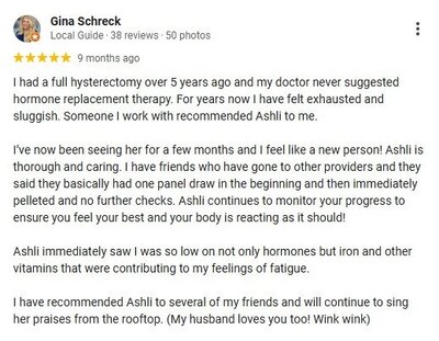 Five star Google review from Gina S praising Ashli at Wellness and Hormone Health for hormone replacement therapy after hysterectomy, improving energy and overall wellness through personalized care