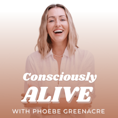 Consciously Alive Podcast