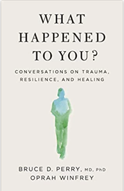 What Happened To You by Bruce D. Perry and Oprah Winfrey