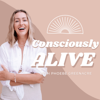 Consciously Alive Podcast