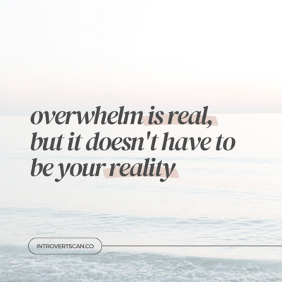 Text "overwhelm is real, but it doesn't have to be your reality" on a picture of a beach.