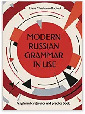 Modern Russian Grammar in Use - A Systematic Reference and Practice Book