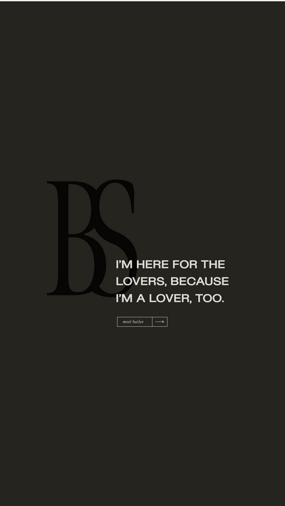 Bailee Starr monogram logo on a black background with text that says "I'm here for the lovers, because I'm a lover, too"