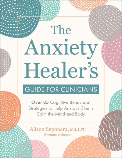 The Anxiety Healer's Guide book for clinicians