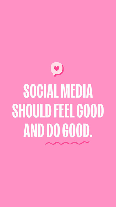 Text that says "social media should feel good and do good" with a heart chat bubble icon on a pink background