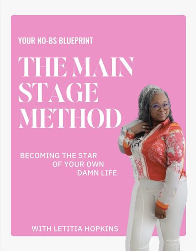 Cover image of the Main Stage Method free download by Letitia Hopkins, providing journal prompts and exercises to guide women into identity shifts, self-love, and Main Character Energy as part of their personal transformation journey.