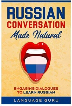 Russian Conversation Made Natural - Engaging Dialogues to Learn Russian