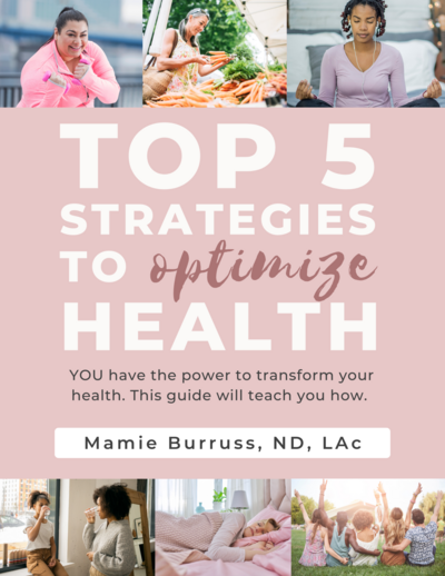 cover of Top 5 Strategies to Optimize Health, a nutrition and lifestyle guide written by Dr. Mamie Burruss, ND, LAc