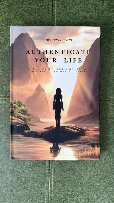 Authenticate Your Life book cover by Cori C. Roberts, a guide to emotional healing, authenticity, and subconscious transformation