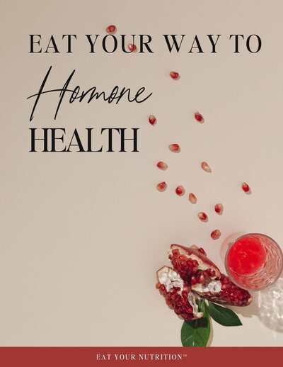 Eat Your Way to Hormone Health Guide - Eat Your Nutrition™