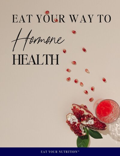 Eat Your Way to Hormone Health Guide - Eat Your Nutrition™