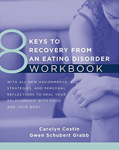 8 Keys to Recovery from an eating disorder workbook by Carolyn Costin and Gwen Schubert Grabb