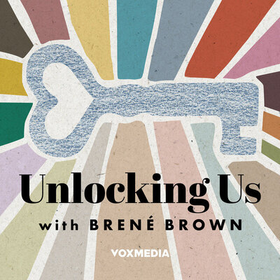 Unlocking Us Podcast with Brené Brown