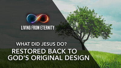Living-from-eternity-youtube-lifedeeperstill
