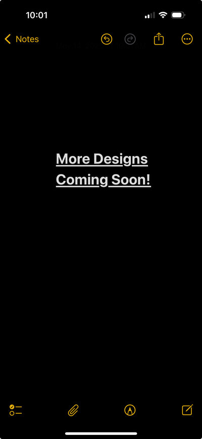 More Designs coming soon