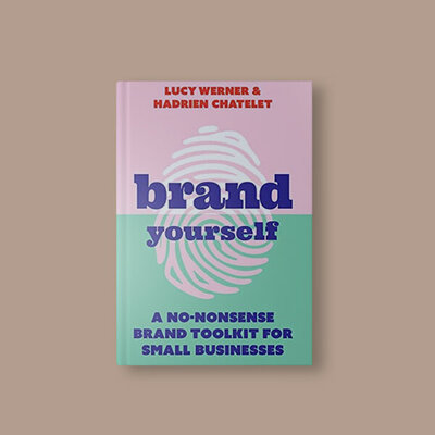 A no-nonsence brand toolkit for small businesses by Lucy Werner
