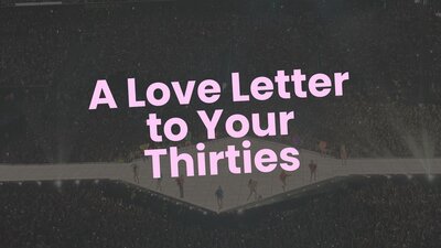 Read the Full post
A heartfelt love letter to your thirties