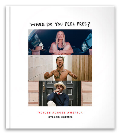 "When Do You Feel Free?" Coffee Table Book By Ryland Hormel. A collection of over 100 hand-written responses from people across America, alongside photographs that put the answers in context.