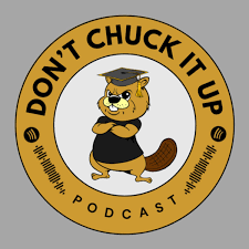 Dont Chuck It Up Podcast logo, representing an episode with College Coach & Student Success Expert, Mya Andersen.
