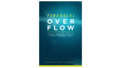 Financial Overflow, 10 Bible Principles to Unlock Heaven's Unending Supply written by Jonathan Shuttlesworth of Revival Today