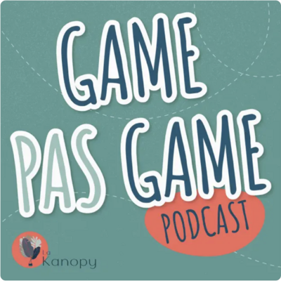 podcast Game pas Game de la Kanopy
