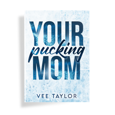 A Light Blue Book Reads "Your Pucking Mom" by Vee Taylor - A Hocky Romance Book