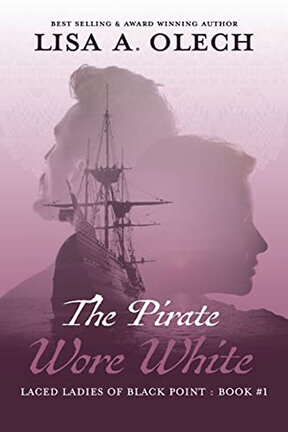 The Pirate Wore White by Lisa A. Olech