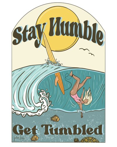 A surfer girl wipeout on a big wave with the words 'Stay Humble Get Tumbled' illustrated over it.