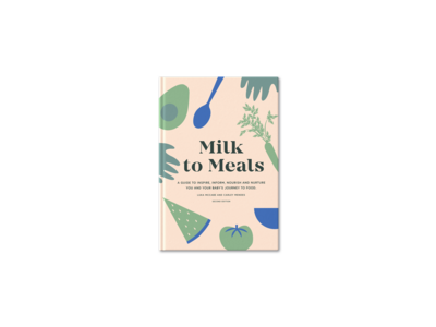 Milk to Meals is a best-selling book that educates, inspires, and nurtures