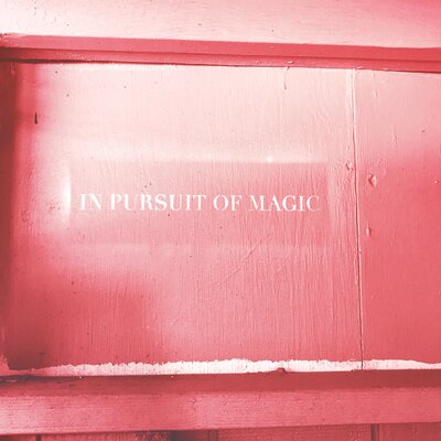 In Pursuit of Magic | The Inspired Lifestyle