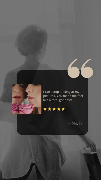 Testimonial image with a quote that says I can't stop looking at my pictures. You made me feel like a goddess!