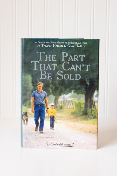The Part That Can't Be Sold, by Talbot and Clay  Harlin, a father and son's memoir of Harlinsdale Farm