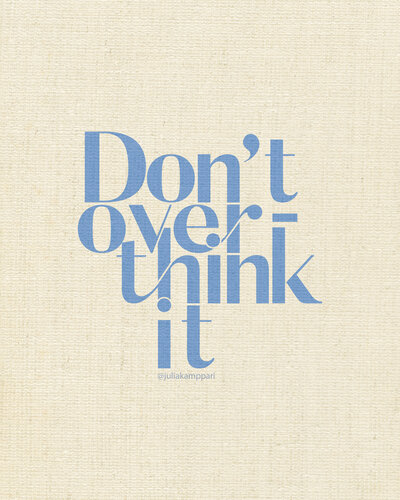Don't Overthink It by Julia Kamppari