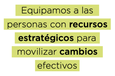 Proveemos recursos estratégicos para liderazgos efectivos y movilización del cambio
