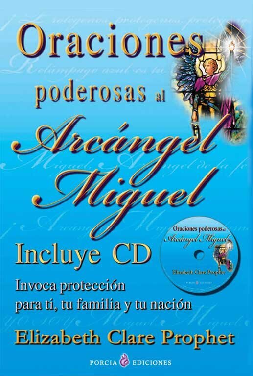 Oraciones poderosas al Arcángel Miguel Invoca protección para ti tu familia y tu nación porcia ediciones