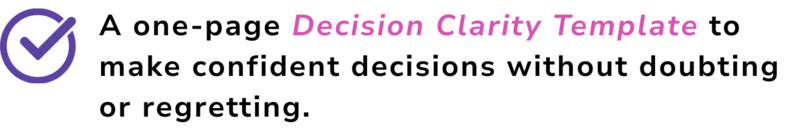 A one-page Decision Clarity Template to navigate business decisions without second-guessing or regret.