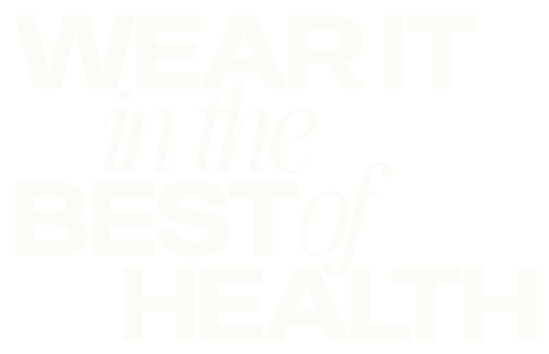Wear it in the best of health