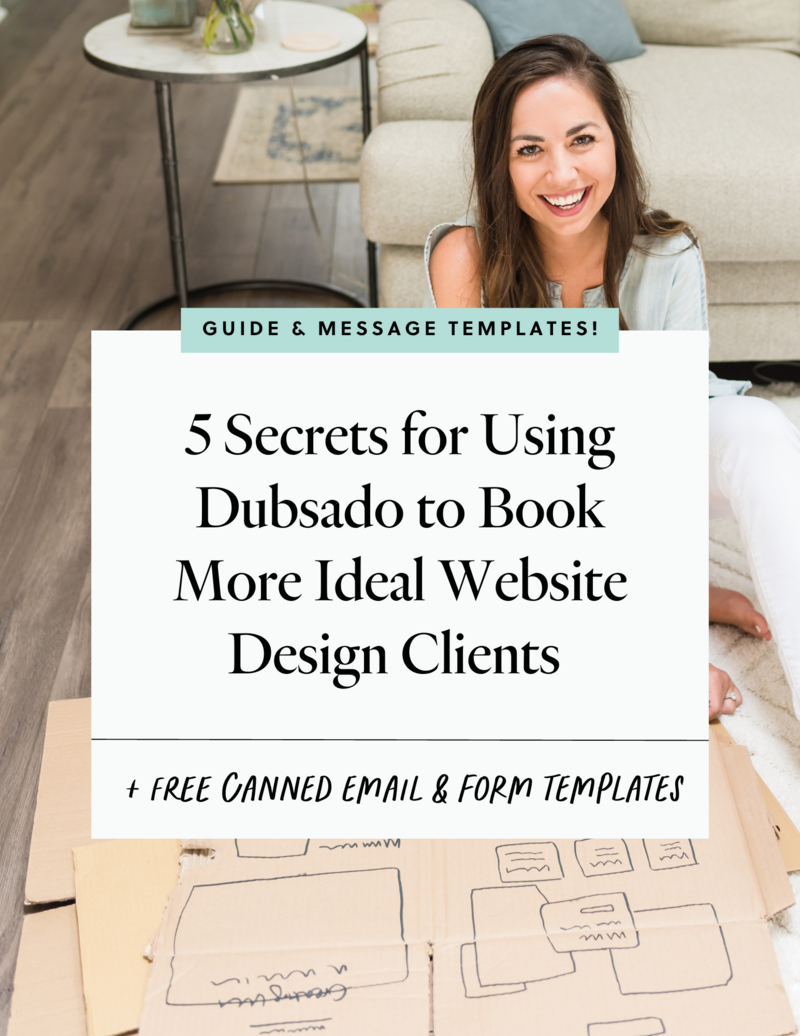 Dubsado Freebie - 5 Secrets for Using Dubsado to Book More Ideal Website Design Clients (+ FREE canned email & form templates!) 